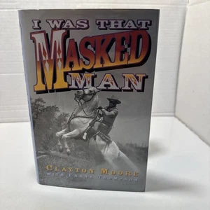 I Was That Masked Man, Clayton Moore Hardcover Fist Jacket 1996 The Lone Ranger - Picture 1 of 14