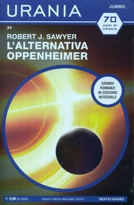 Robert J. SAWYER L'alternativa Oppenheimer Urania Jumbo Mondadori 1 Edi 2022 - Foto 1 di 5
