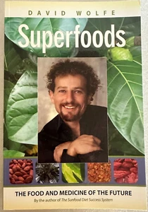 Superfoods - The Medicine Of The Future - David Wolfe 2009 - Picture 1 of 5