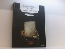Lutz Friedel: Et in Arcadia Ego: Ein Totentanz Hollmann, Eckhard, Sigrid Damm Ec