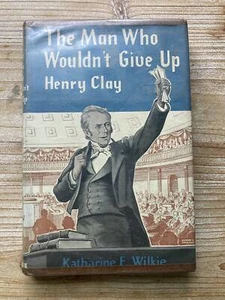 The Man Who Wouldnt Give Up, Henry Clay, Katharine Wilkie, 1961, Vintage Book - Picture 1 of 6