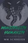 MM Schreier Monstrosity, Humanity (Paperback) (UK IMPORT)