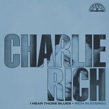Charlie Rich I Hear Those Blues: Rich In Stereo (Vinyl)