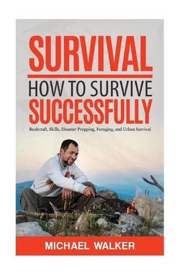 Survival: How to Survive Successfully: Bushcraft skills, Disaster Prepping, Fora - Image 1 of 1