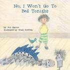 No, I Won't Go to Bed Tonight by Joy Manne (English) Paperback Book