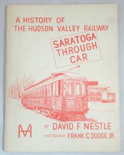 A History of the Hudson Valley Railway, Saratoga Through Car 1967 1st Ed. SC Boo