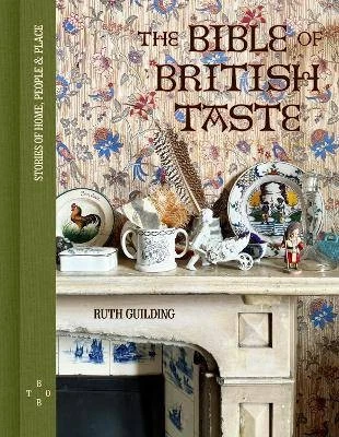 The Bible of British Taste, Ruth Guilding,  Hardba - Image 1 of 1