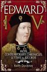 Edward Iv: From Contemporary Chronicles, Letters And Records By Keith Dockray (E