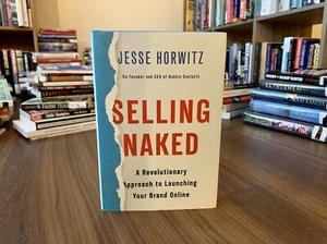 Selling Naked: A Revolutionary Approach to Launching Your Brand Online - Picture 1 of 9