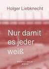 Nur Damit Es Jeder Weiss By Holger Liebknecht Paperback Book