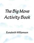 The Big Move Activity Book by Eunabeth Williamson (English) Paperback Book