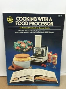GE Cooking with a Food Processor - Illustrated Cookbook by General Electric 1978 - Picture 1 of 6
