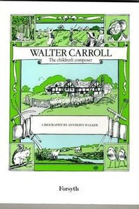 Walter Carroll - The Childrens Composer : Anthony C. Walker - Picture 1 of 2