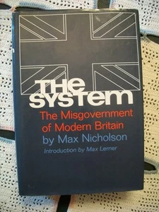 The System: The Misgovernment of Modern Britain (Max Nicholson, 1967 1st Edition - Picture 1 of 12