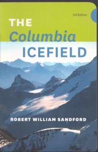 The Columbia Ice Field by Robert William Sandford 2016 Brand New! - Imagen 1 de 1