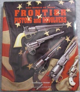FRONTIER PISTOLS AND REVOLVERS by DOMINIQUE VENNER--HC/DJ/1st - Picture 1 of 5