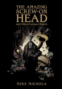 Mike Mignola Screw on Head & Curious Objects Artifact Ed NEW IN BOX - Picture 1 of 1