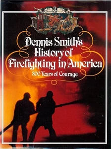 Dennis Smith's History of Firefighting in America: 300 Years of Courage. Hardcvr - Foto 1 di 3