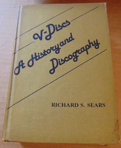 Hardcover book - V-Discs A History and Discography by Richard S. Sears (1980) - Foto 1 di 5