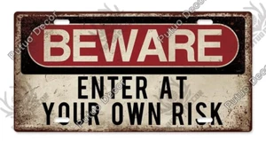 Beware Enter At Your Own Risk Metal Tin Sign License Plate Warning Plaque Poster - Picture 1 of 13