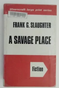 Ulverscroft Large Print Ser.: A Savage Place by Frank G. Slaughter (1971,... - Picture 1 of 7