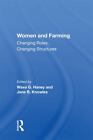 Women and Farming : Changing Roles, Changing Structures, Paperback by Haney, ...