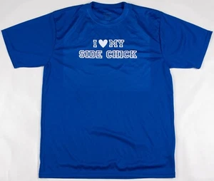 Novelty "I Love My Side Chick" T-Shirt Dri-Fit Moisture Wicking Blue Men's Large - Picture 1 of 4