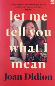 Let Me Tell You What I Mean By Joan Didion. New 