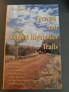 A Guide to Prescott and Central Highlands Trails by Ron Smith 4th Ed 2008 PB - Picture 1 of 5