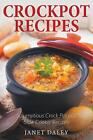 Crockpot Recipes: Scrumptious Crock Pot and Slow Cooker Recipes by Janet Daley (