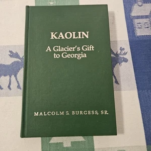 Kaolin A Glacier's Gift To Georgia By Malcolm S. Burgess Sr 1985HC Book - Picture 1 of 17