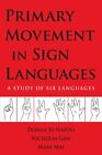 Primary Movement in Sign Languages : A Study of Six Languages, Hardcover by N...