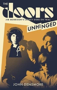 The Doors Unhinged: Jim Morrison's Legacy Goes on Trial by John Densmore (New) - Picture 1 of 1