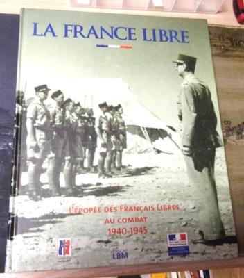Livre " La France Libre - L'épopée des Français Libres au combat 1940-1945 " - Photo 1/4