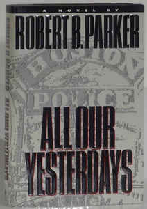 Robert B. Parker All Our Yesterdays signed 1994 first Delacorte edition - Imagen 1 de 4