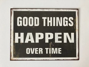 Good Things Happen Over Time Inspirational Quote Metal Wall Hanging Sign 35x26.5 - Picture 1 of 3