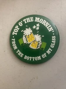 Vintage Pinback Button Top O' The Mornin' Green Irish Beer - Picture 1 of 4
