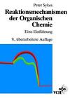 Reaktionsmechanismen Der Organischen Chemie: Eine Einf?Hrung By Peter Sykes (Ger