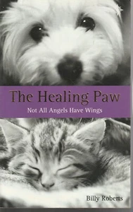 DOGS , THE HEALING PAW,NOT ALL ANGELS HAVE WINGS by BILLY ROBERTS - Bild 1 von 1