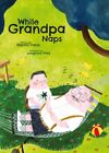 While Grandpa Naps, Hardcover by Danis, Naomi; Park, Junghwa (ILT), Brand New...