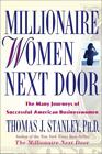 Millionaire Women Next Door: The Many Journeys of Successful American Businesswo