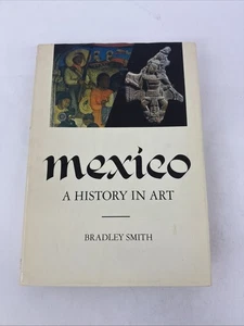 Mexico: A History In Art Bradley Smith 1st Edition 1968 Doubleday & Company Inc - Picture 1 of 20