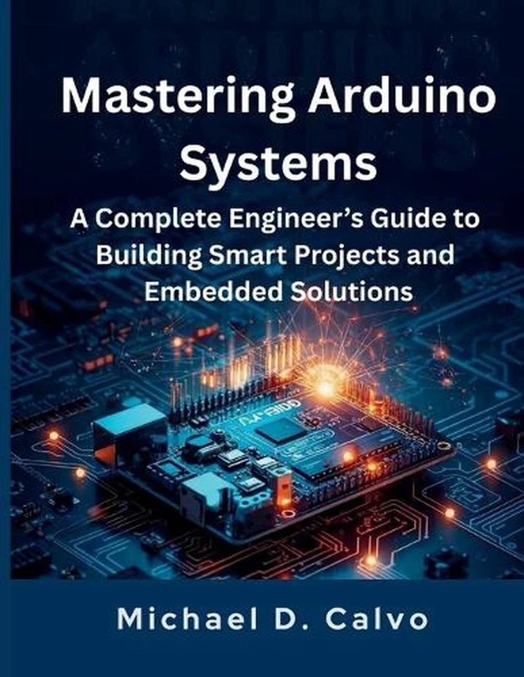 Mastering Arduino Systems: A Complete Engineer's Guide to Building Smart Project - Image 1 of 1