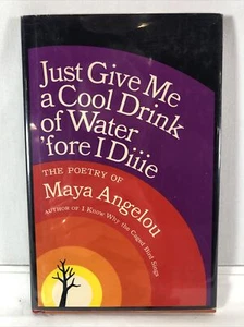 Maya Angelou JUST GIVE ME A COOL DRINK OF WATER 'FORE I DIIIE 1971 1st Ed Die - Picture 1 of 9