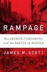 Amoklauf: MacArthur, Yamashita und die Schlacht von Manila von James M. Scott (Engli