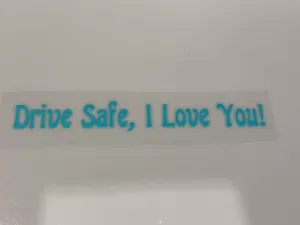 LBC Vinyl Rear View Mirror Home Sticker "Drive Safe, I Love You!" Teal - Picture 1 of 2
