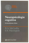 NEUROPSICOLOGIA COGNITIVA. Un&#39;introduzione clinica [volume nuovo] McCarthy Rosal