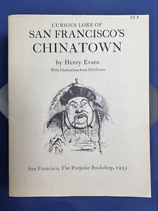 Curious Lore of San Francisco’s Chinatown by Henry Evans Porpoise Bookshop 1955