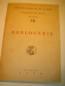 RARE CATALOGUEDU MUSÉE DU C.N.A.M SECTION "JB HORLOGERIE" EDITION DE 1949 - Picture 1 of 11
