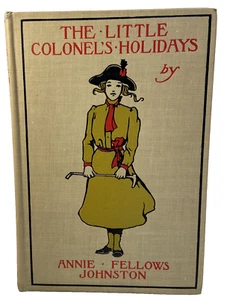 THE LITTLE COLONELS HOLIDAY by Annie Fellows Johnson 1908 Hard Cover Vintage - Imagen 1 de 13